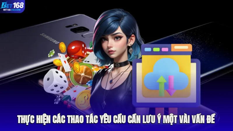 Thực hiện các thao tác yêu cầu cần lưu ý một vài vấn đề