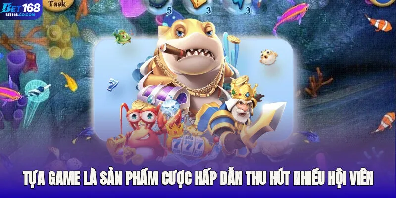 Tựa game là sản phẩm cược hấp dẫn thu hút nhiều hội viên